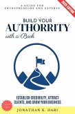 Build Your Authority with a Book: (eBook, ePUB)