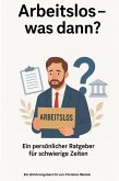 Arbeitslos , Was dann ? (eBook, ePUB)