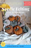 Needle Felting for Beginners: (eBook, ePUB) Needle Felting for Beginners: (eBook, ePUB)