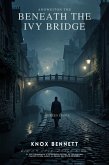 Beneath the Ivy Bridge (eBook, ePUB)