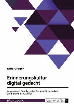 Cover Erinnerungskultur im digitalen Zeitalter. Chancen und Herausforderungen von Augmented Reality am Beispiel der Gedenkstätte Brauweiler