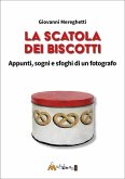La scatola dei biscotti. Appunti, sogni e sfoghi di un fotografo