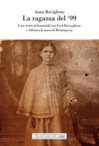 Cover La ragazza del '99. Una storia al femminile tra Fred Buscaglione e Adriana la musa di Hemingway