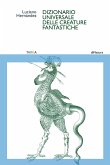 Dizionario universale delle creature fantastiche Dizionario universale delle creature fantastiche