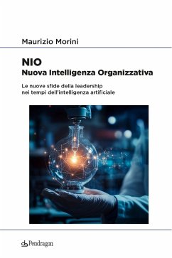 NIO. Nuova Intelligenza Organizzativa. Le nuove sfide della leadership nei tempi dell'intelligenza artificiale Cover NIO. Nuova Intelligenza Organizzativa. Le nuove sfide della leadership nei tempi dell'intelligenza artificiale