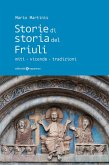 Storie di storia del Friuli. Miti-vicende-tradizioni Storie di storia del Friuli. Miti-vicende-tradizioni