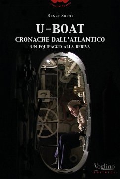 U-Boat, cronache dall'Atlantico. Un equipaggio alla deriva - Sicco, Renzo
