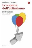 Economia dell'ottimismo. Perché la speranza evita il fallimento delle nazioni