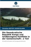 Die Demokratische Republik Kongo und landbezogene Konflikte in der Gemeinschaft : 2 Teil Die Demokratische Republik Kongo und landbezogene Konflikte in der Gemeinschaft : 2 Teil