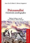 Psicoanalisi. Un'attività autobiografica Psicoanalisi. Un'attività autobiografica