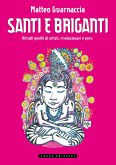 Santi e briganti. Ritratti gentili di artisti, rivoluzionari e guru Santi e briganti. Ritratti gentili di artisti, rivoluzionari e guru