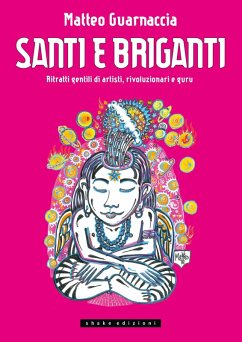Santi e briganti. Ritratti gentili di artisti, rivoluzionari e guru Cover Santi e briganti. Ritratti gentili di artisti, rivoluzionari e guru