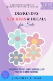 Designing Stickers & Decals for Sale: (eBook, ePUB) Designing Stickers & Decals for Sale: (eBook, ePUB)