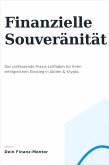 Dein Weg zur Finanziellen Souveränität: Ein umfassender Leitfaden für Einsteiger in Aktien und Krypto (eBook, ePUB)