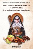 Santa Ildegarda di Bingen e l'ayurveda. Due antiche medicine a confronto Santa Ildegarda di Bingen e l'ayurveda. Due antiche medicine a confronto
