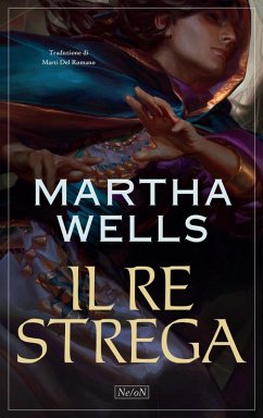 Il re strega - Wells, Martha Il re strega - Wells, Martha