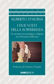 I due volti della sofferenza. Un incontro tra psicologia e religione per il benessere dell'uomo I due volti della sofferenza. Un incontro tra psicologia e religione per il benessere dell'uomo