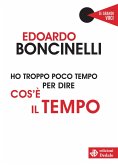 Ho troppo poco tempo per dire cos'è il tempo Ho troppo poco tempo per dire cos'è il tempo