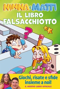 Il libro falsacchiotto. Giochi, risate e sfide - Ninna e Matti Il libro falsacchiotto. Giochi, risate e sfide - Ninna e Matti
