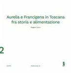 Aurelia e Francigena in Toscana fra storia e alimentazione Aurelia e Francigena in Toscana fra storia e alimentazione