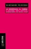 La democrazia al cinema. I dilemmi del costituzionalismo in dieci film La democrazia al cinema. I dilemmi del costituzionalismo in dieci film