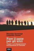 Fare il pane per gli altri. Gruppo e accompagnamento nell'esperienza di Comunità Fare il pane per gli altri. Gruppo e accompagnamento nell'esperienza di Comunità