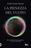 La pienezza del vuoto. Dallo zero alla meccanica quantistica, tra scienza e spiritualità La pienezza del vuoto. Dallo zero alla meccanica quantistica, tra scienza e spiritualità