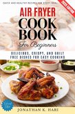 Air Fryer Cookbook for Beginners: (eBook, ePUB) Air Fryer Cookbook for Beginners: (eBook, ePUB)