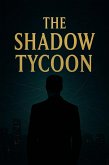 The Shadow Tycoon (eBook, ePUB)