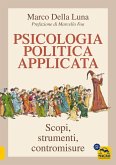 Psicologia politica applicata. Scopi, strumenti, contromisure Psicologia politica applicata. Scopi, strumenti, contromisure