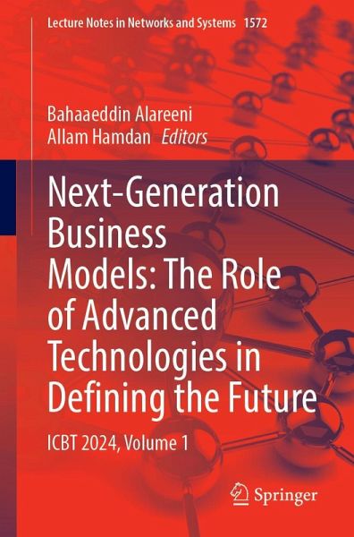 Next-Generation Business Models: The Role of Advanced Technologies in Defining the Future Next-Generation Business Models: The Role of Advanced Technologies in Defining the Future