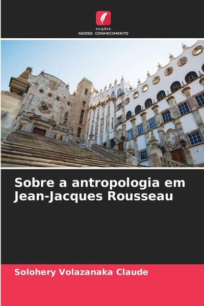 Sobre a antropologia em Jean-Jacques Rousseau Sobre a antropologia em Jean-Jacques Rousseau