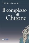Il complesso di Chirone Il complesso di Chirone