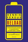 Reload. L'arte di ritrovare energia e concentrazione in modo facile e veloce