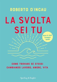 Cover La svolta sei tu. Come trovare sé stessi cambiando lavoro, amore, vita
