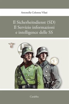 Il sicherheitsdienst (SD). Il servizio informazioni e intelligence delle SS - Colonna Vilasi, Antonella