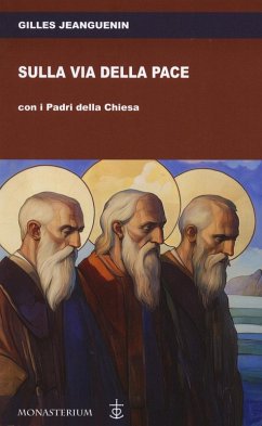 Sulla via della pace con i padri della Chiesa - Jeanguenin, Gilles