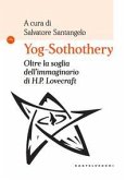 Yog-Sothothery. Oltre la soglia dell'immaginario di H.P. Lovecraft