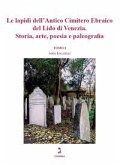 Le lapidi dell'Antico Cimitero Ebraico del Lido di Venezia. Storia, arte, poesia e paleografia Le lapidi dell'Antico Cimitero Ebraico del Lido di Venezia. Storia, arte, poesia e paleografia