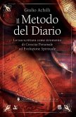 Il metodo del diario. La tua scrittura come strumento di crescita personale ed evoluzione spirituale Il metodo del diario. La tua scrittura come strumento di crescita personale ed evoluzione spirituale