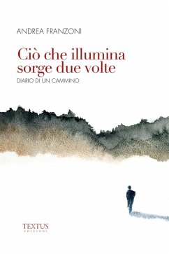 Ciò che illumina sorge due volte - Franzoni, Andrea