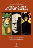 Lorenzo Viani e l'anarco-fascismo. Cronache rivoluzionarie di una cultura totale Lorenzo Viani e l'anarco-fascismo. Cronache rivoluzionarie di una cultura totale