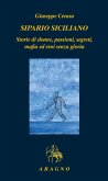 Sipario siciliano. Storie di donne, passioni, segreti, mafia ed eroi senza gloria Sipario siciliano. Storie di donne, passioni, segreti, mafia ed eroi senza gloria