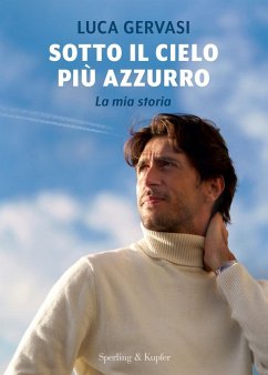 Sotto il cielo più azzurro. La mia storia - Gervasi, Luca Sotto il cielo più azzurro. La mia storia - Gervasi, Luca
