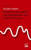 Soziale Arbeit: psychische Gesundheit und Wohlbefinden von LSBTIQ* Personen Soziale Arbeit: psychische Gesundheit und Wohlbefinden von LSBTIQ* Personen