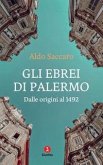Gli ebrei di Palermo. Dalle origini al 1492 Gli ebrei di Palermo. Dalle origini al 1492
