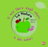 La natura. Il mio libro degli odori e dei colori La natura. Il mio libro degli odori e dei colori