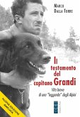 Il testamento del capitano Grandi. Vita breve di una 'leggenda' degli Alpini