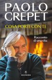 Cosa porti con te. Racconto di una vita