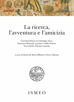 Cover La ricerca, l'avventura e l'amicizia. Corrispondenze tra Giuseppe Tucci, Francesca Bonardi, Luciano e Tullio Petech, Sven Hedin, Étienne Lamotte